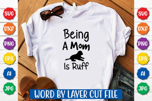 Being a Mom is Ruff SVG: Graphics for Crafts