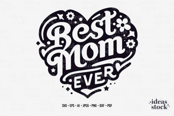Best Mom Ever Heart SVG for Crafts and Graphics