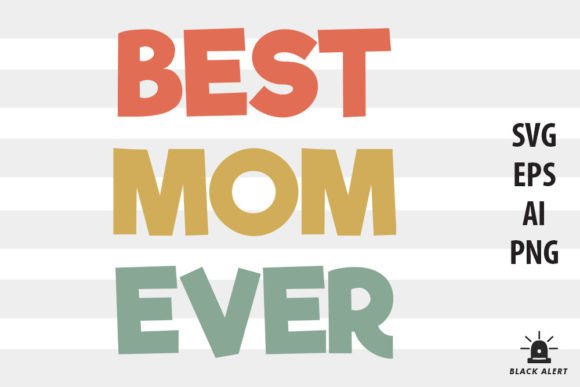 Best Mom Ever SVG: Graphics for Crafts & Gifts
