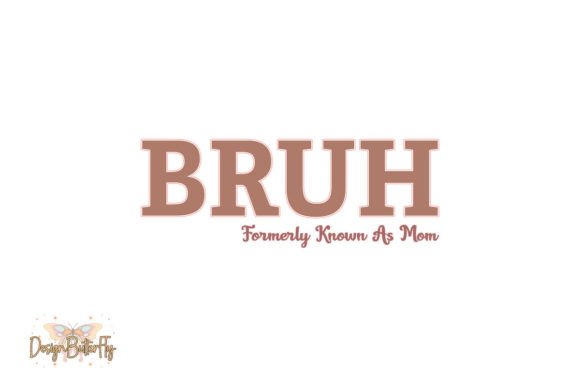 Bruh Mom SVG: Fresh Graphics for Crafts