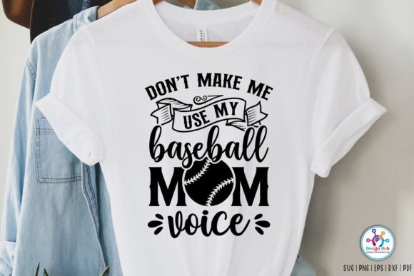 Don't Make Me Use My Baseball Mom Voice Graphics