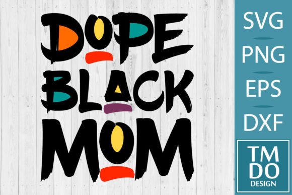 Dope Black Mom SVG: Bold Graphics for Crafts
