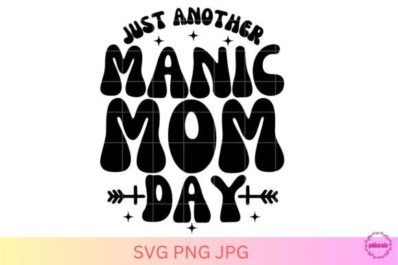 Funny Mom, Just Another Manic Mom Day Graphics