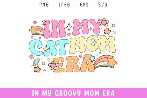 In My Groovy Retro Cat Mom Era Svg Graphics