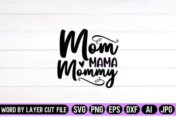 Mom Mama Mommy SVG: Graphics for Crafts