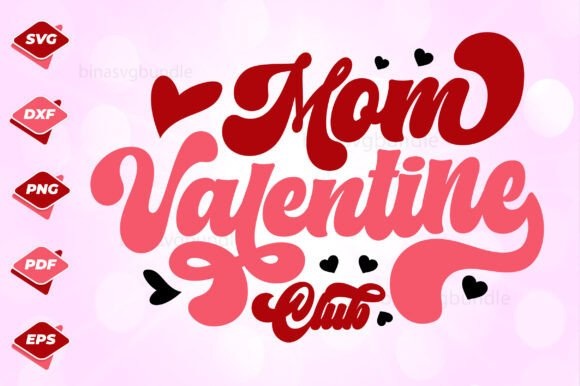 Mom Valentine Club Svg: Graphics for Crafts & Brands