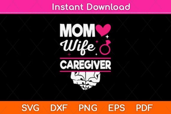 Mom Wife Caregiver SVG: Crafts & Graphics Review