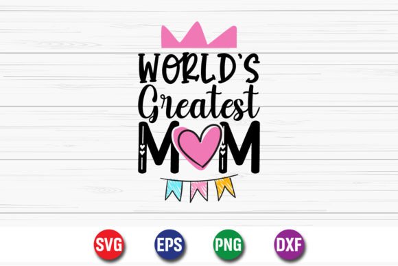 World's Greatest Mom SVG for Crafts and Graphics